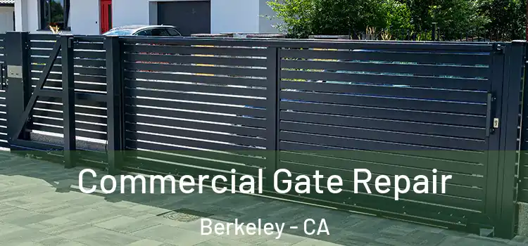 Commercial Gate Repair Berkeley - CA