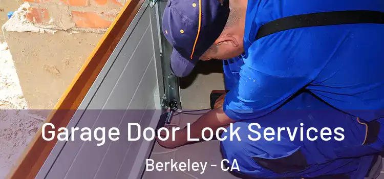 Garage Door Lock Services Berkeley - CA