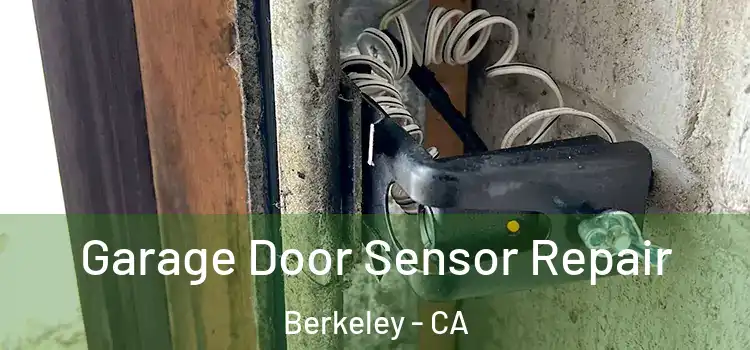 Garage Door Sensor Repair Berkeley - CA