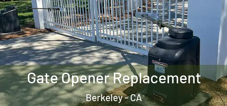 Gate Opener Replacement Berkeley - CA