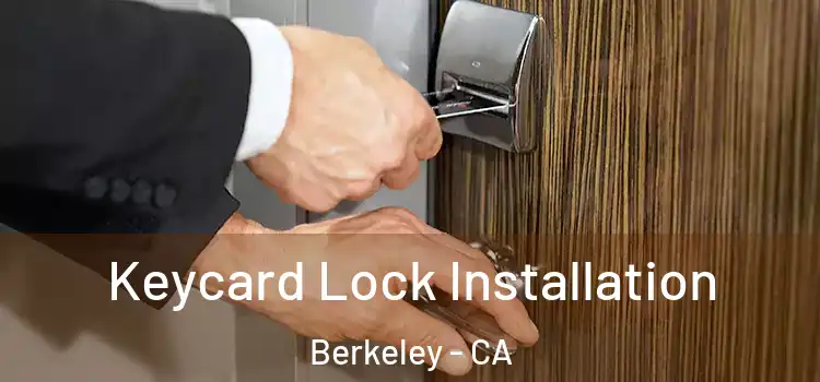 Keycard Lock Installation Berkeley - CA