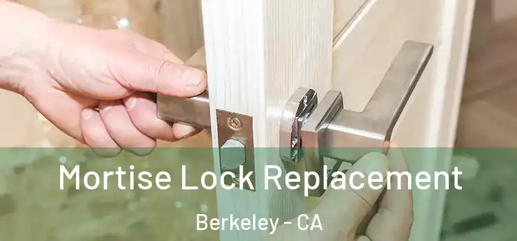 Mortise Lock Replacement Berkeley - CA