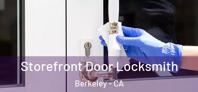 Storefront Door Locksmith Berkeley - CA